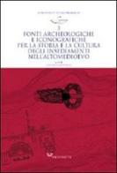 Fonti archeologiche e iconografiche per la storia e la cultura degli insediamenti nell'alto Medioevo edito da Vita e Pensiero