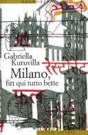 Milano, fin qui tutto bene di Gabriella Kuruvilla edito da Laterza