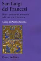 San Luigi dei Francesi. Storia, spiritualità, memoria nelle arti e in letteratura edito da Carocci