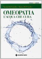 Omeopatia. Le magie dell'acqua che cura di Nicola Del Giudice, Marta Del Giudice edito da Tecniche Nuove
