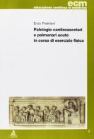 Patologie cardiovascolari e polmonari acute in corso di esercizio fisico di Enzo Pratolani edito da CLUEB