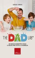 The dad lab. 40 giochi scientifici facili e veloci per tutta la famiglia di Sergei Urban edito da Erickson