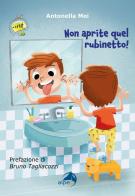 Non aprite quel rubinetto! di Antonella Mei edito da Alpes Italia
