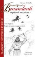 Benandanti vagabondi metafisici edito da Edizioni del Baldo