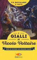 Non si uccide un grande mago. I gialli di vicolo Voltaire di Pierdomenico Baccalario, Alessandro Gatti edito da Piemme