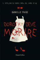 Dorothy deve morire di Danielle Paige edito da HarperCollins Italia
