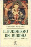 Il buddhismo del Buddha di Alexandra David-Néel edito da ECIG
