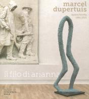Marcel Dupertuis. Opere-Works 1951-2021. Il filo di Arianna. Ediz. illustrata edito da Casagrande