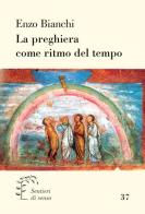 La preghiera come ritmo del tempo di Enzo Bianchi edito da Qiqajon