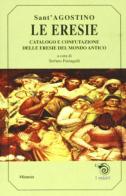Le eresie. Catalogo e confutazione delle eresie del mondo antico di (sant') Agostino edito da Mimesis