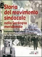 Storia del movimento sindacale nella Sardegna meridionale di Raffaele Callia, Gianpiero Carta, Martino Contu edito da AM&D