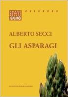 Gli asparagi di Alberto Secci edito da Punto di Fuga