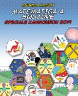 Matematica a squadre. Speciale Kangourou 2019 di Andrea Macco edito da Kangourou Italia
