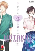 Wotakoi. Love is hard for otaku vol.8 di Fujita edito da Panini Comics