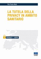 La tutela della privacy in ambito sanitario di Pier Paolo Muià edito da Maggioli Editore