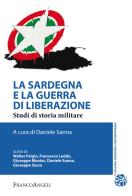 La Sardegna e la guerra di liberazione. Studi di storia militare edito da Franco Angeli