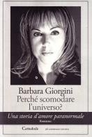 Perché scomodare l'universo? Una storia d'amore paranormale di Barbara Raponi edito da Cattedrale