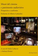 Musei del cinema e patrimonio audiovisivo. Prospettive a confronto edito da Kaplan