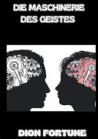 Die Maschinerie des Geistes di Dion Fortune edito da StreetLib