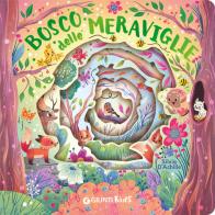 Bosco delle meraviglie. Ediz. a colori di Silvia D'Achille edito da Giunti Editore