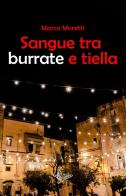 Sangue tra burrate e tiella di Marco Moretti edito da PubMe