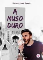 A muso duro di Giuseppantonio Galanto edito da Pav Edizioni