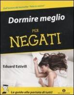Dormire meglio per negati di Eduard Estivill edito da Mondadori