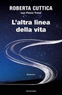 L' altra linea della vita di Roberta Cuttica, Flavio Troisi edito da Mondadori