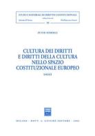 Cultura dei diritti e diritti della cultura nello spazio costituzionale europeo. Saggi di Peter Häberle edito da Giuffrè