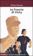 La Francia di Vichy di Henry Rousso edito da Il Mulino
