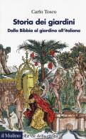 Storia dei giardini. Dalla Bibbia al giardino all'italiana di Carlo Tosco edito da Il Mulino