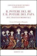 Il potere del re e del papa. Due trattati medievali di Egidio Romano, Giovanni Da Parigi edito da Marietti 1820