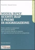 Nuova Irpef, sconti Irap e premi di aggregazione. Come cambia la tassazione per le persone fisiche, tutte le novità Irap per le imprese e le agevolazioni... di Nicola Forte, Pasquale Formica edito da Il Sole 24 Ore