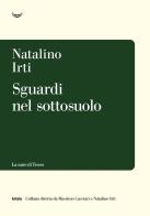 Sguardi nel sottosuolo di Natalino Irti edito da La nave di Teseo