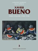 Catalogo generale delle opere di Xavier Bueno. Ediz. illustrata vol.3 edito da Editoriale Giorgio Mondadori