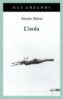 L'isola di Sándor Márai edito da Adelphi