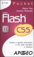 Adobe Flash CS5. Creare e gestire animazioni e siti web interattivi e dinamici di Marco Feo, Andrea Rotondo edito da Apogeo