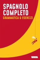 Spagnolo completo. Grammatica & esercizi edito da Vallardi A.
