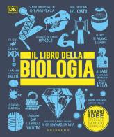 Il libro della biologia. Grandi idee spiegate in modo semplice. Ediz. a colori edito da Gribaudo