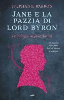 Jane e la pazzia di Lord Byron. Le indagini di Jane Austen di Stephanie Barron edito da TRE60