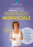 Fai il pieno di energia con il massaggio miofasciale di Stefanie Arend edito da Edizioni Il Punto d'Incontro
