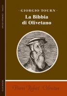 Pierre Robert Olivetan. La Bibbia di Olivetano di Giorgio Tourn edito da Claudiana