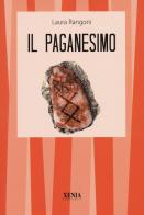 Il paganesimo di Laura Rangoni edito da Xenia