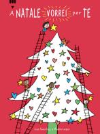 A Natale vorrei per te.... Ediz. a colori di Lisa Swerling, Ralph Lazar edito da Lapis