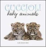 Cuccioli. Baby animals. Ediz. italiana e inglese edito da Gribaudo