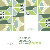 Osservare, progettare, educare green edito da Edizioni Junior