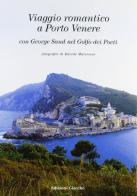 Viaggio romantico a Porto Venere con George Sand nel golfo dei Poeti di George Sand edito da Giacché Edizioni