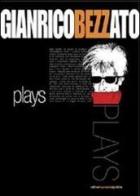 Plays di Gianrico Bezzato edito da Impressioni Grafiche
