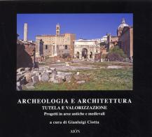 Archeologia e architettura. Tutela e valorizzazione edito da Aion