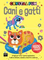 Cani e gatti. Crystal fun. Ediz. illustrata. Con penna applicatore. Con spatola edito da Ape Junior